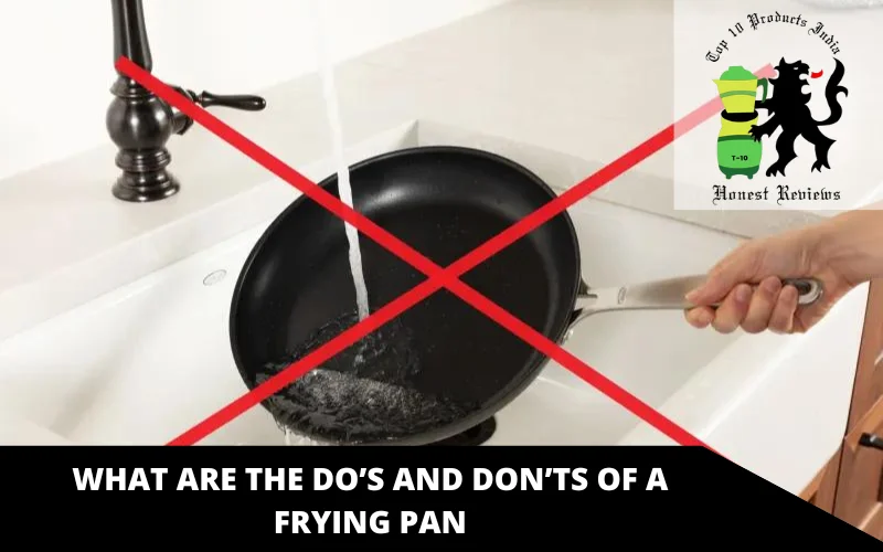 What Are the Do’s and Don’ts of a Frying Pan