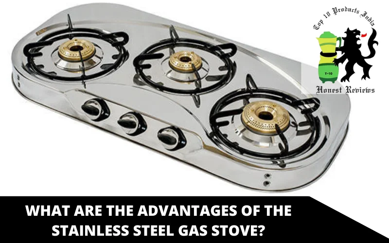 What are the advantages of the Stainless Steel Gas Stove