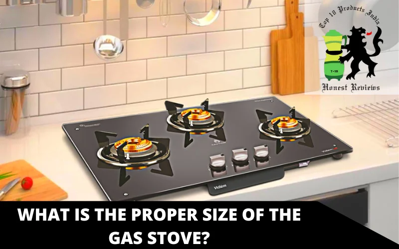 What is the proper size of the Gas Stove