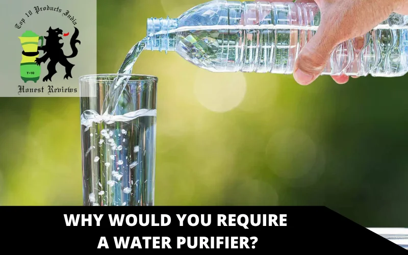 Why would you require a water purifier