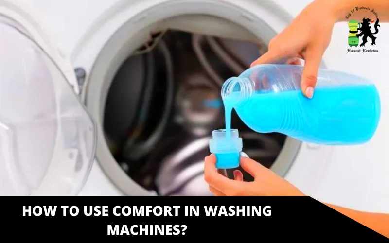 How to Use Comfort in Washing Machines