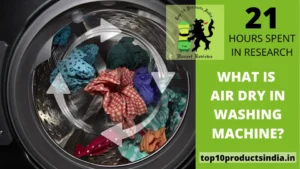 Read more about the article What Is Air Dry in Washing Machine? 10 Benefits & Usage Tips
