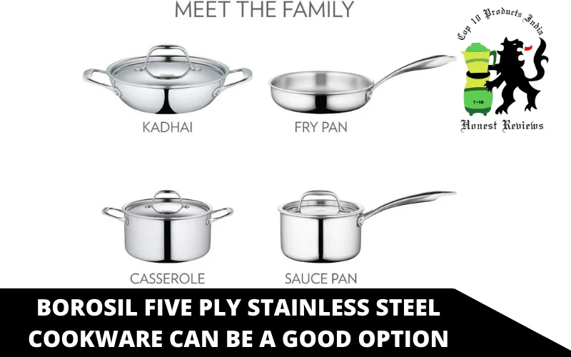 Borosil Five Ply Stainless Steel Cookware can be a good option