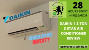 Read more about the article Daikin 1.8 Ton 3 Star Air Conditioner Review [Should You Invest?]