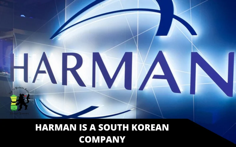 HARMAN is a South Korean company