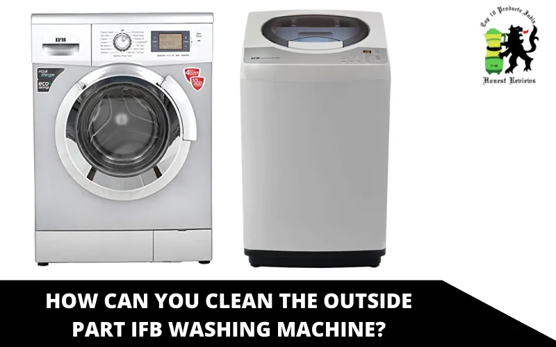 How Can You Clean the Outside Part IFB Washing Machine_