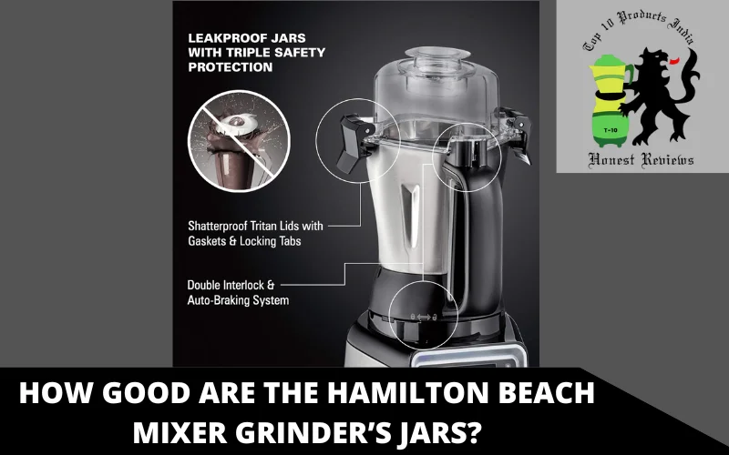 How Good Are the Hamilton Beach Mixer Grinder’s Jars
