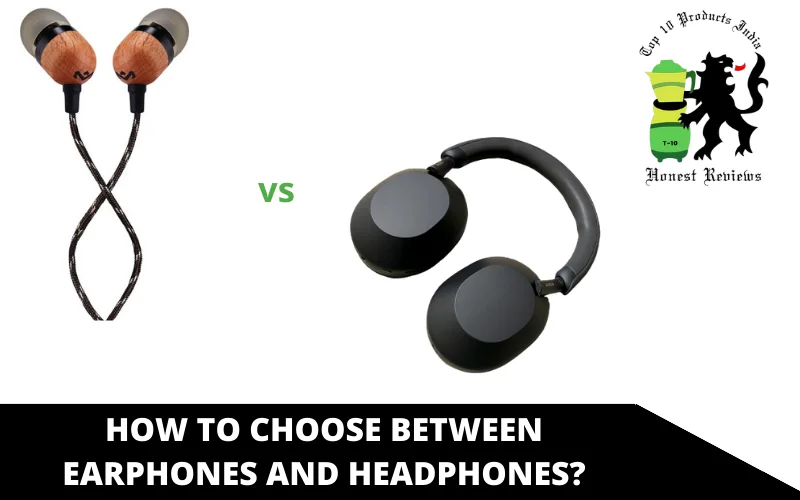 How to Choose Between Earphones and Headphones