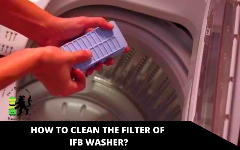 How to Clean the Filter of IFB Washer_