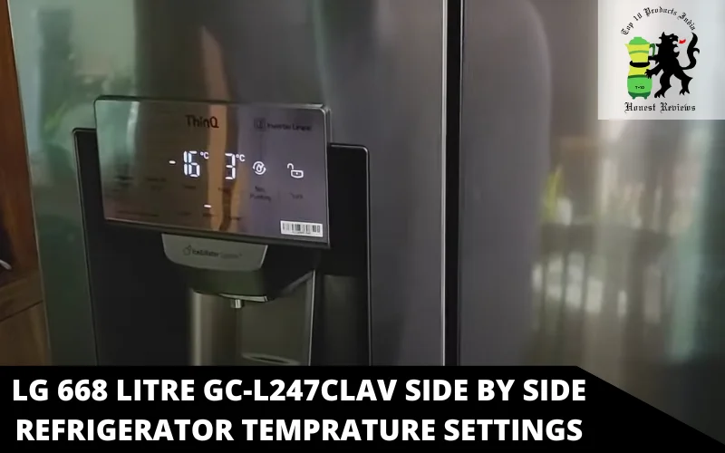 LG 668 Litre GC-L247CLAV Side By Side Refrigerator temprature settings