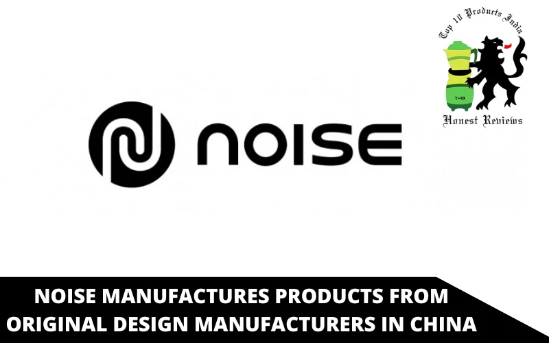 Noise Manufactures Products From Original Design Manufacturers in China