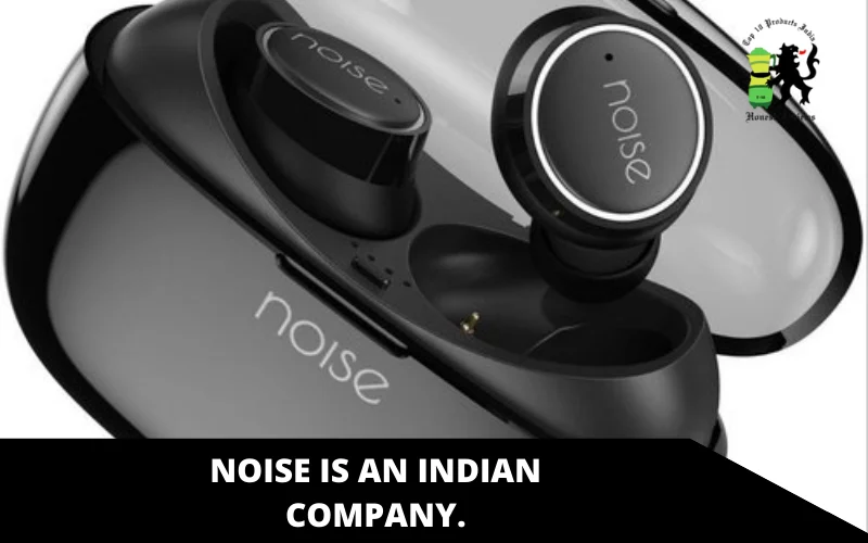 Noise is an Indian company.