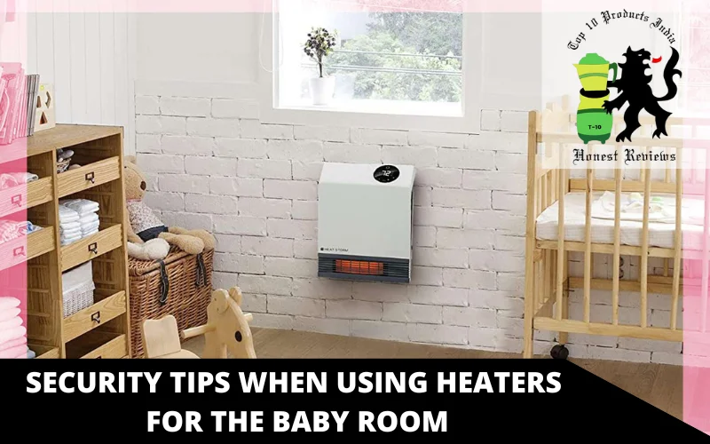 Security Tips When Using Heaters for the Baby Room
