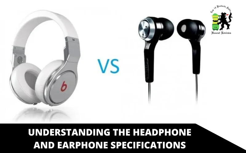 Understanding the Headphone and Earphone Specifications