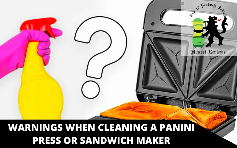 Warnings When Cleaning a Panini Press or Sandwich Maker
