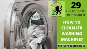 How to Clean IFB Washing Machine? A Complete Guide
