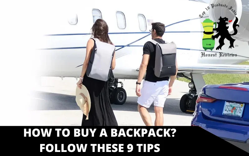 How to Buy a Backpack Follow These 9 Tips