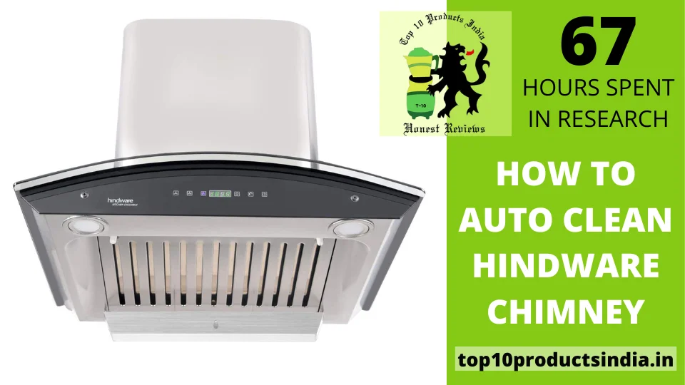 You are currently viewing How to Auto Clean a Hindware Chimney? An Easy Cleaning Guide