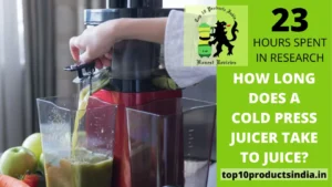 How long does a cold press juicer take to juice?