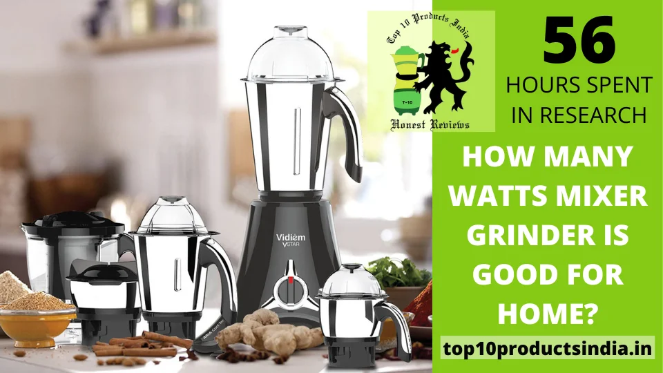 You are currently viewing How Many Watts Mixer Grinder Is Good for Home?