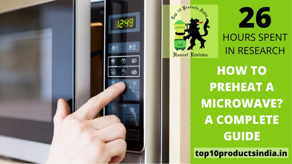 You are currently viewing How to Preheat a Microwave? A Complete Guide