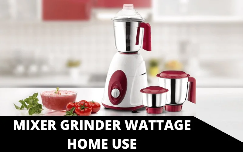 Mixer Grinder Wattage Home Use
