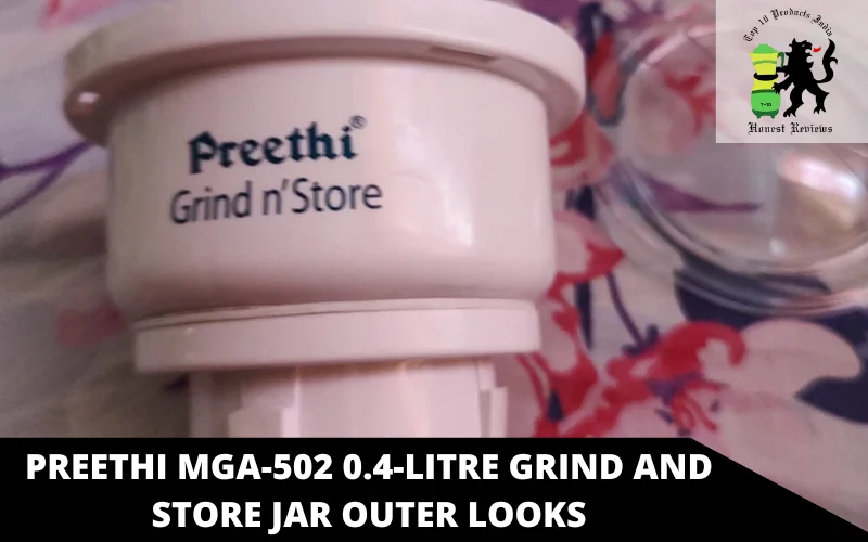 Preethi MGA-502 0.4-Litre Grind and Store Jar OUTER LOOKS