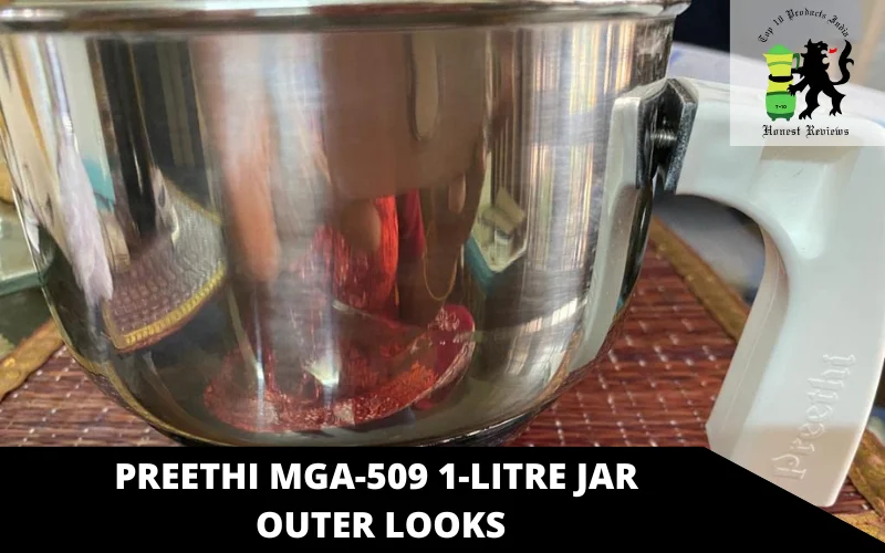 Preethi MGA-509 1-Litre Jar OUTER LOOKS