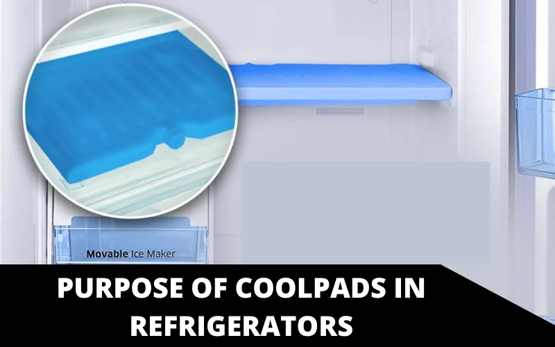 Purpose of Coolpads in refrigerators