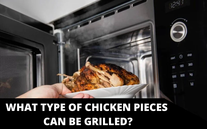 What Type of Chicken Pieces Can Be Grilled
