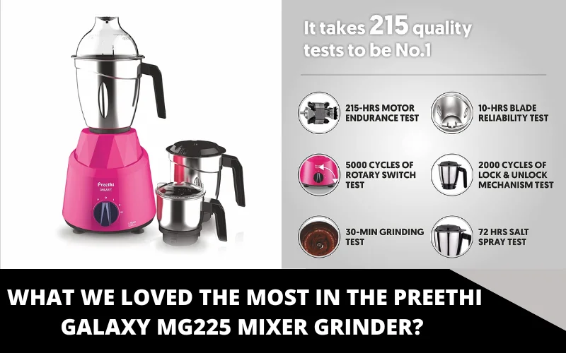 What we loved the most in the Preethi Galaxy MG225 Mixer Grinder