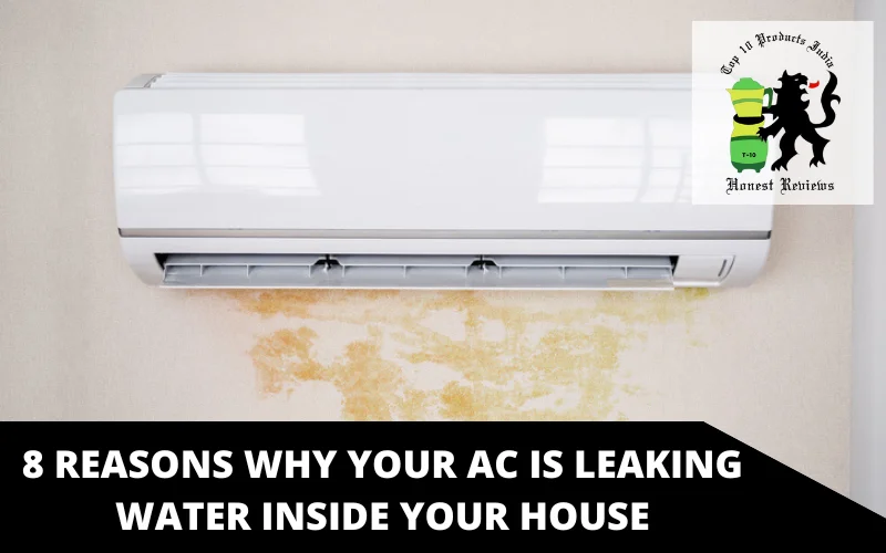 8 Reasons Why Your AC is Leaking Water Inside Your House