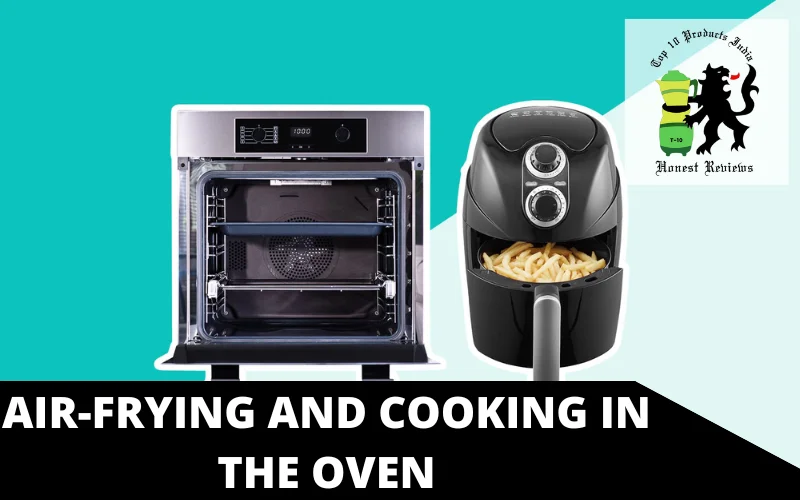 Air-frying and cooking in the oven
