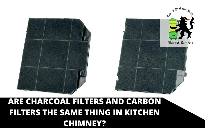 Are charcoal filters and carbon filters the same thing in Kitchen Chimney