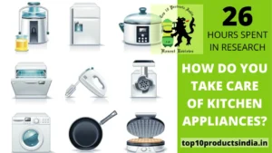 Read more about the article How Do You Take Care of Kitchen Appliances?