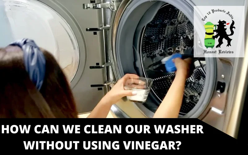 How can we clean our washer without using vinegar