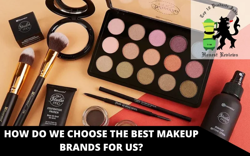 How do we choose the best makeup brands for us