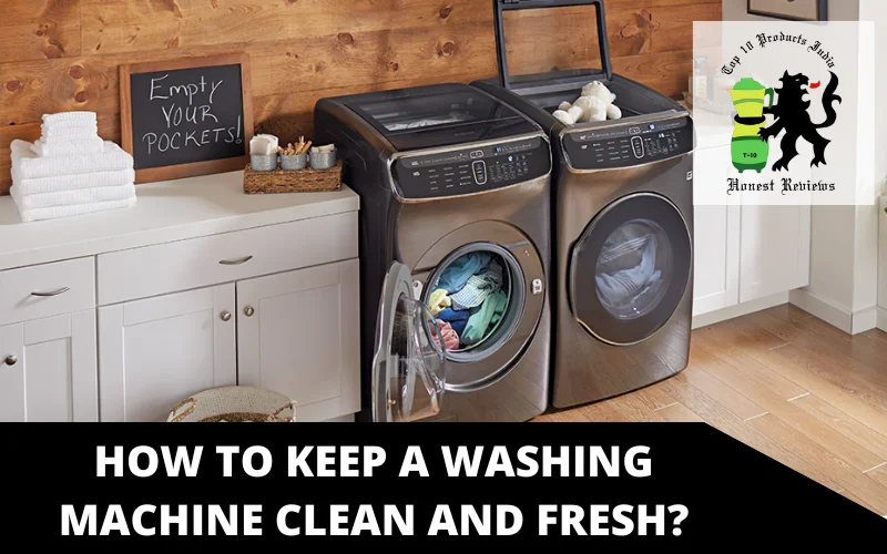 How to keep a washing machine clean and fresh