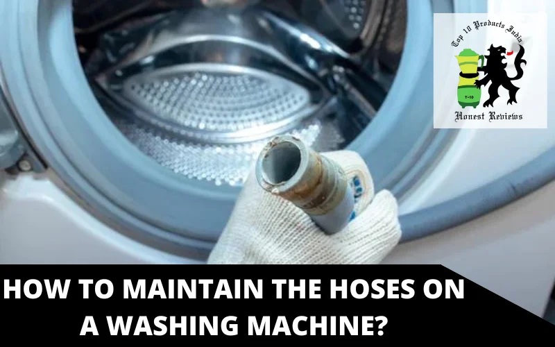 How to maintain the Hoses on a Washing Machine