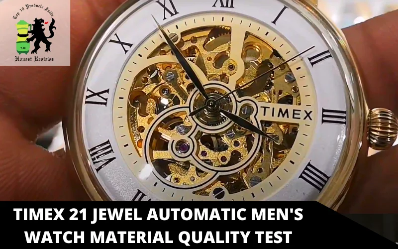 Timex 21 Jewel Automatic Men's Watch material quality test