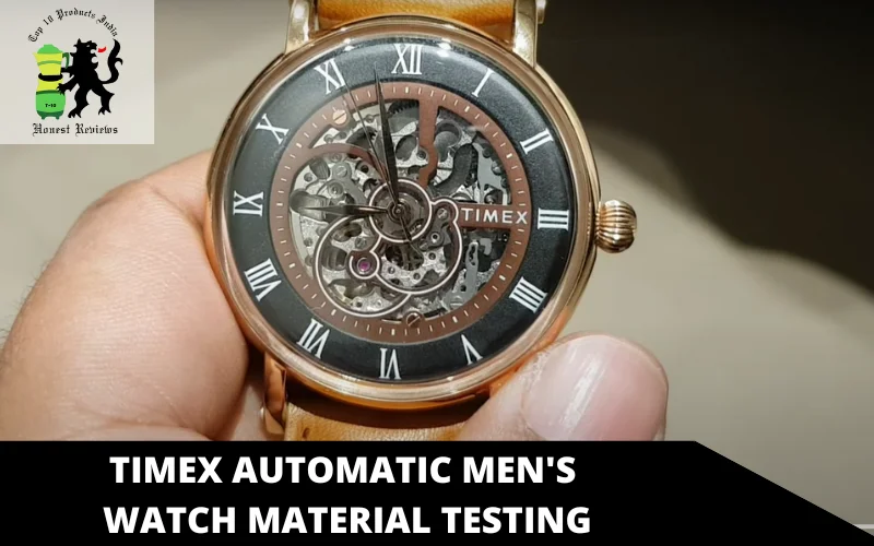 Timex Automatic Men's Watch material testing