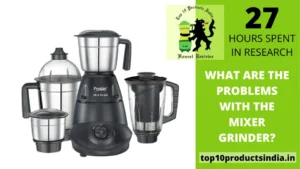 What Are the Problems With the Mixer Grinder?