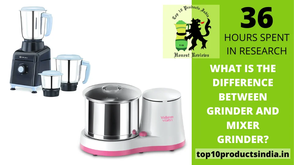 You are currently viewing What Is the Difference Between Grinder and Mixer Grinder?