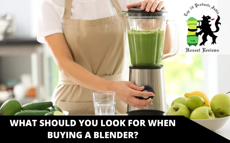 What Should You Look for When Buying a Blender