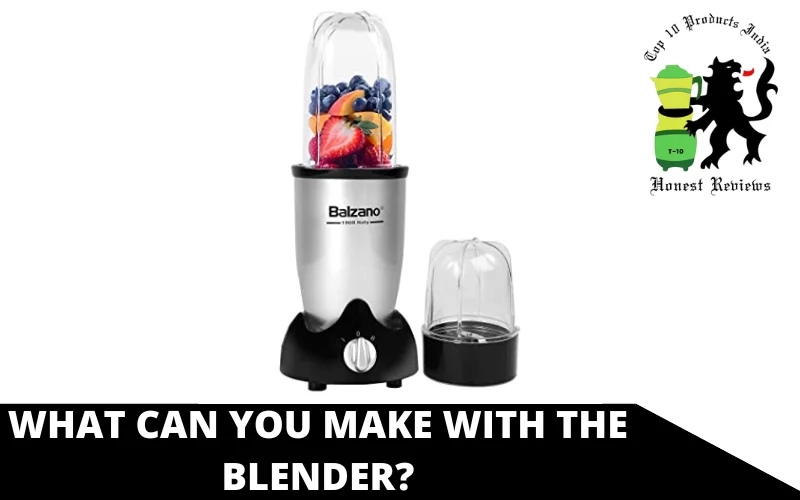 What can you make with the blender