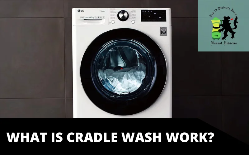 What is Cradle Wash work