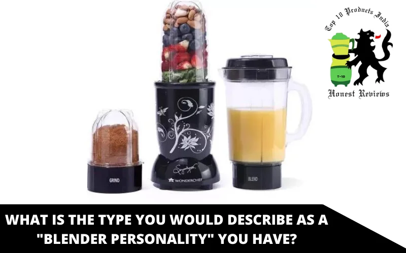 What is the type you would describe as a _blender personality_ you have