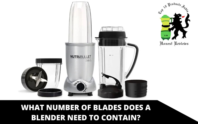 What number of blades does a blender need to contain