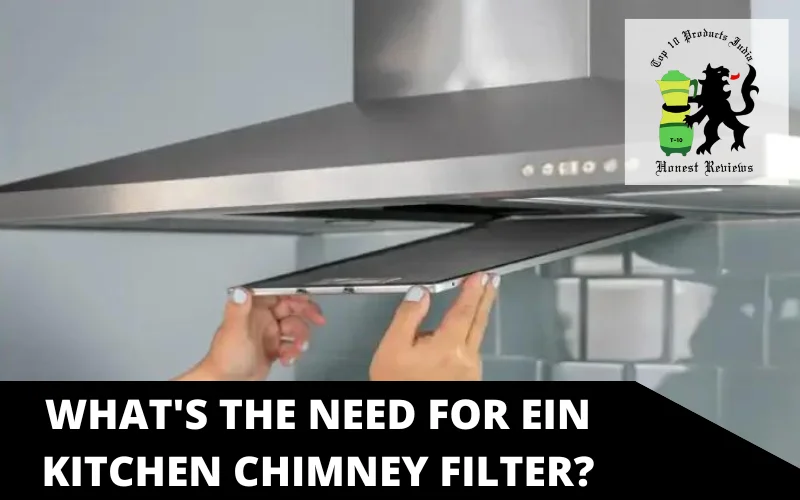 What's the need for Ein Kitchen Chimney Filter