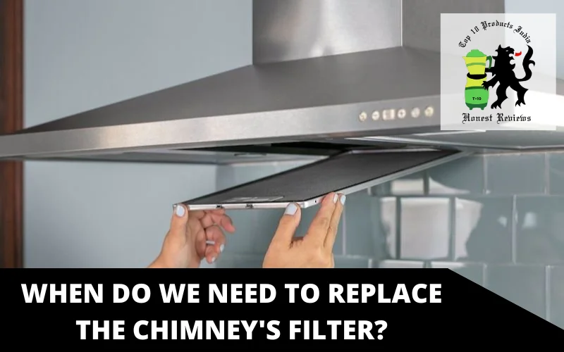 When do we need to replace the chimney's filter